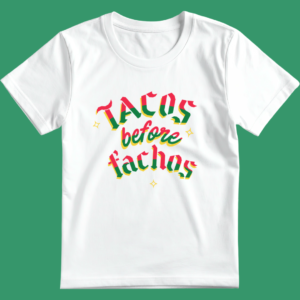Playera Tacos Before Fachos | Blanca