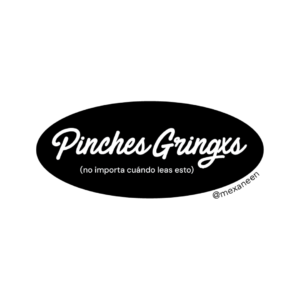 Pinches Gringxs | Sticker