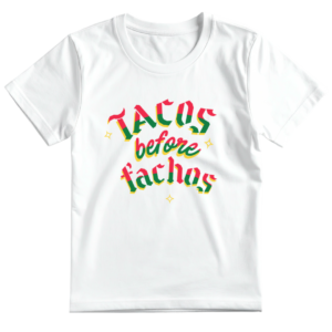 Playera Tacos Before Fachos