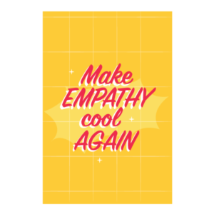 Print Make Empathy Cool Again