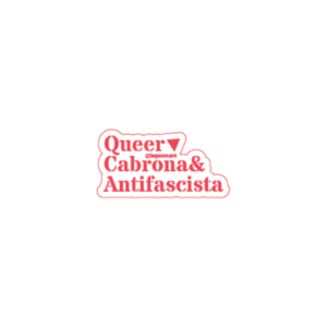 Sticker Queer, Cabrona & Antifascista