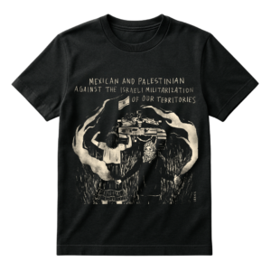 Playera negra de algodón con ilustración de Ivana que muestra a dos mujeres en vestido tradicional y kufiya resistiendo frente a un tanque, con la frase "Mexican and Palestinian Against the Israeli Militarization of Our Territories".